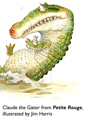 Claude the Gator, from Petite Rouge, illustrated by Jim Harris.  A gator with definite needs in the social-skills department.